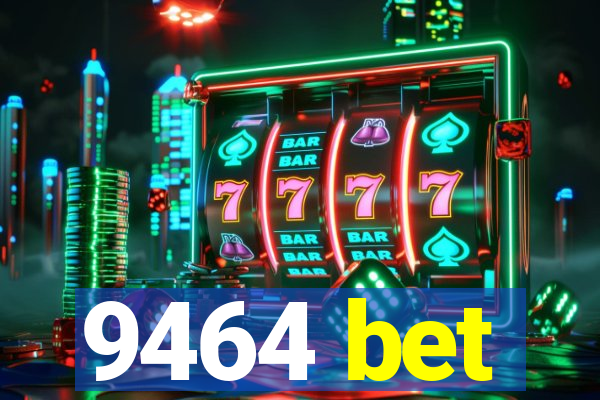 9464 bet